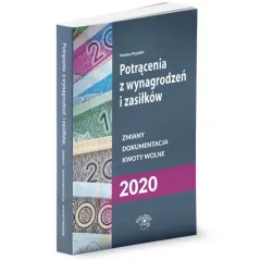 POTRĄCENIA Z WYNAGRODZEŃ I ZASIŁKÓW 2020 Mariusz Pigulski - Wiedza i Praktyka