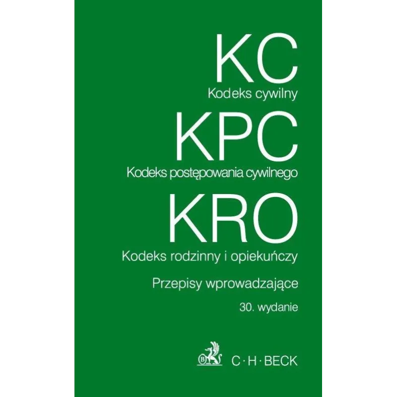 KODEKS CYWILNY, KODEKS POSTEPOWANIA CYWILNEGO, KODEKS RODZINNY I OPIEKUŃCZY Aneta Flisek - C.H. Beck