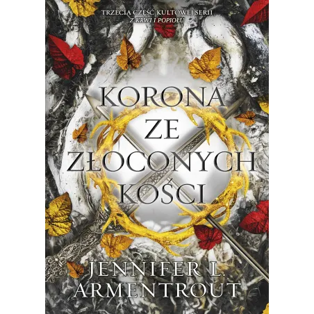 KORONA ZE ZŁOCONYCH KOŚCI. Z KRWI I POPIOŁU 3 Jennifer L. Armentrout - You&YA