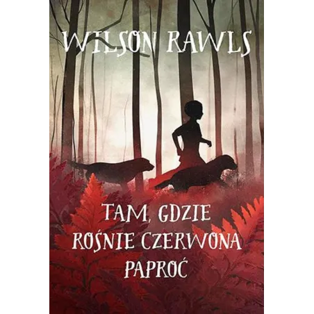 Tam, Gdzie Rośnie Czerwona Paproć Tam, Gdzie Rośnie Czerwona Paproć