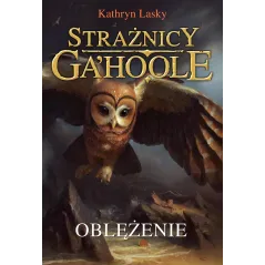 OBLĘŻENIE. STRAŻNICY GAHOOLE 4 Kathryn Lasky