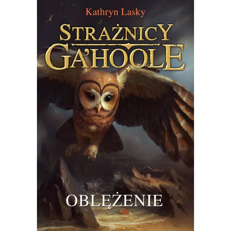 OBLĘŻENIE. STRAŻNICY GAHOOLE 4 Kathryn Lasky