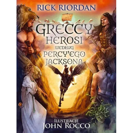 Greccy herosi według Percyego Jacksona wyd. 2021 Rick Riordan