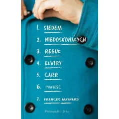 SIEDEM NIEDOSKONAŁYCH REGUŁ ELVIRY CARR Frances Maynard - Prószyński