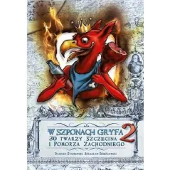 W SZPONACH GRYFA 2. 30 TWARZY SZCZECINA I POMORZA ZACHODNIEGO