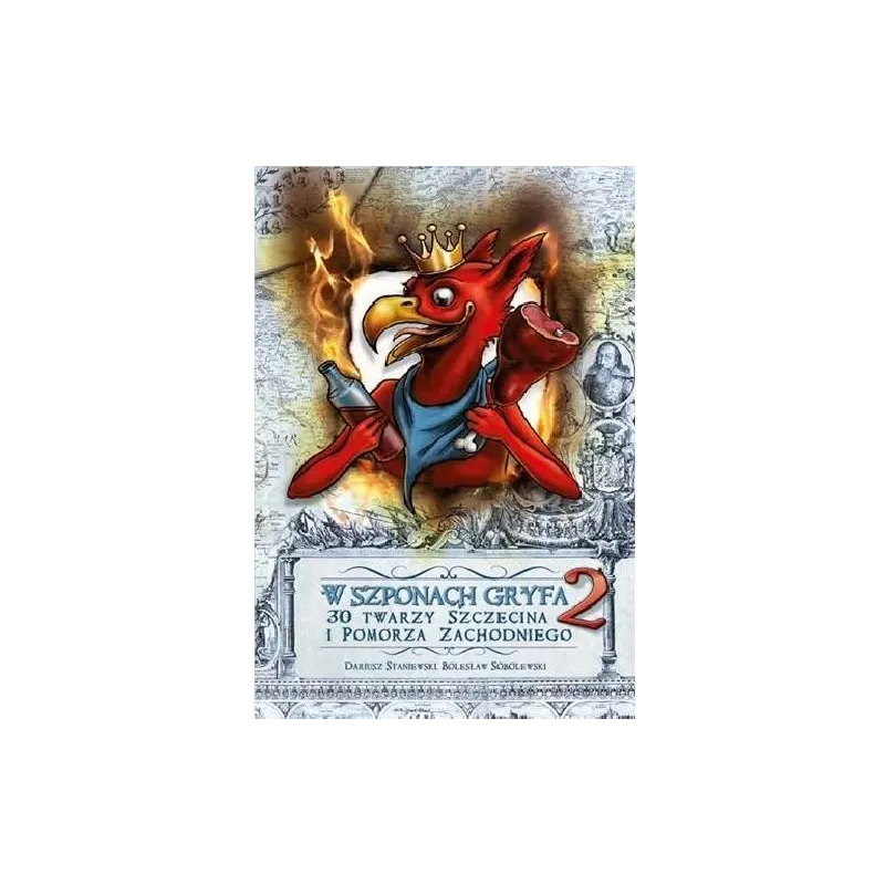 W SZPONACH GRYFA 2. 30 TWARZY SZCZECINA I POMORZA ZACHODNIEGO