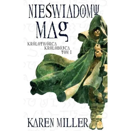 Nieświadomy Mag Królotwórca. Królobójca