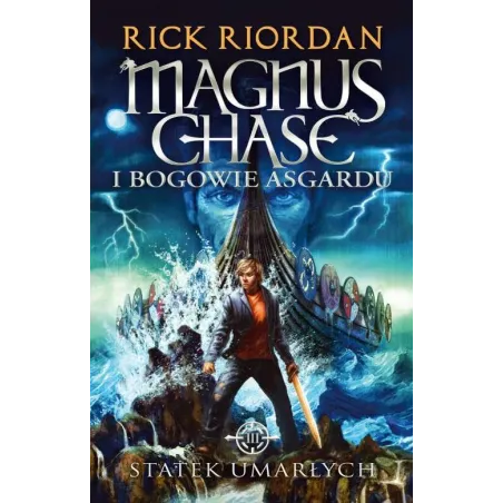 STATEK UMARŁYCH MAGNUS CHASE I BOGOWIE ASGARDU Rick Riordan - Galeria Książki