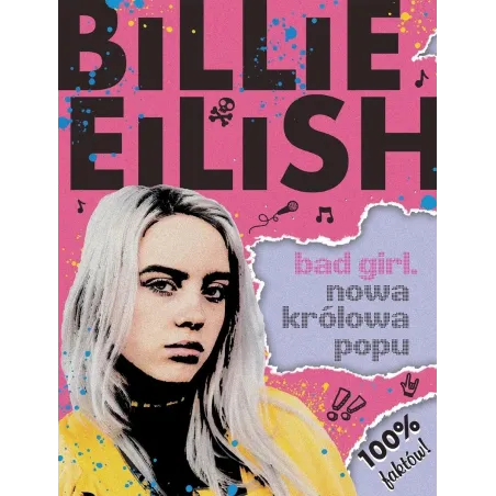 Billie Eilish. Bad Girl. Nowa Królowa Popu Billie Eilish. Bad Girl. Nowa Królowa Popu