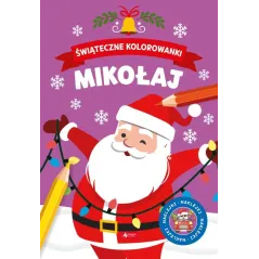 MIKOŁAJ. ŚWIĄTECZNE KOLOROWANKI Z NAKLEJKAMI