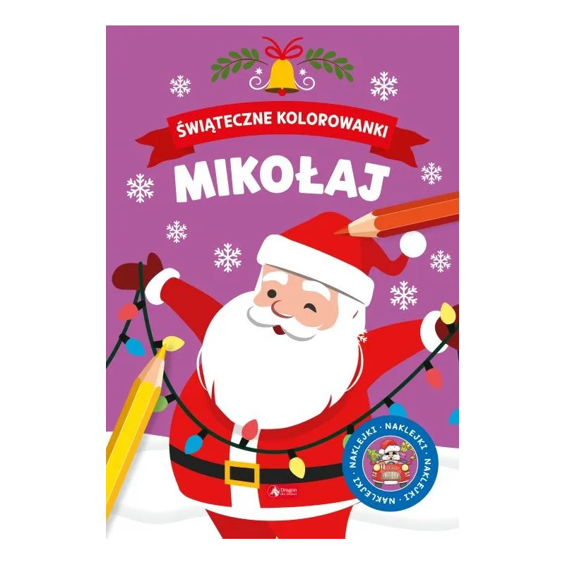 MIKOŁAJ. ŚWIĄTECZNE KOLOROWANKI Z NAKLEJKAMI