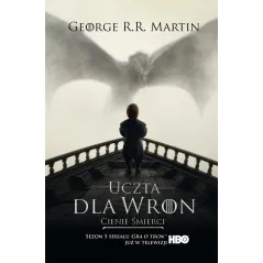 Uczta dla wron. Cienie śmierci. Pieśń lodu i ognia. Tom 4. Część 1 okładka filmowa George R.R. Martin