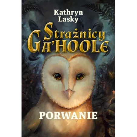 Porwanie. Strażnicy Ga'hoole Porwanie. Strażnicy Ga'hoole