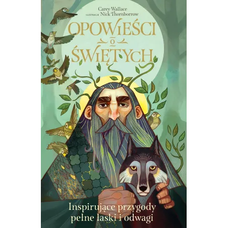 Opowieści O Świętych. Inspirujące Przygody Pełne Łaski I Odwagi