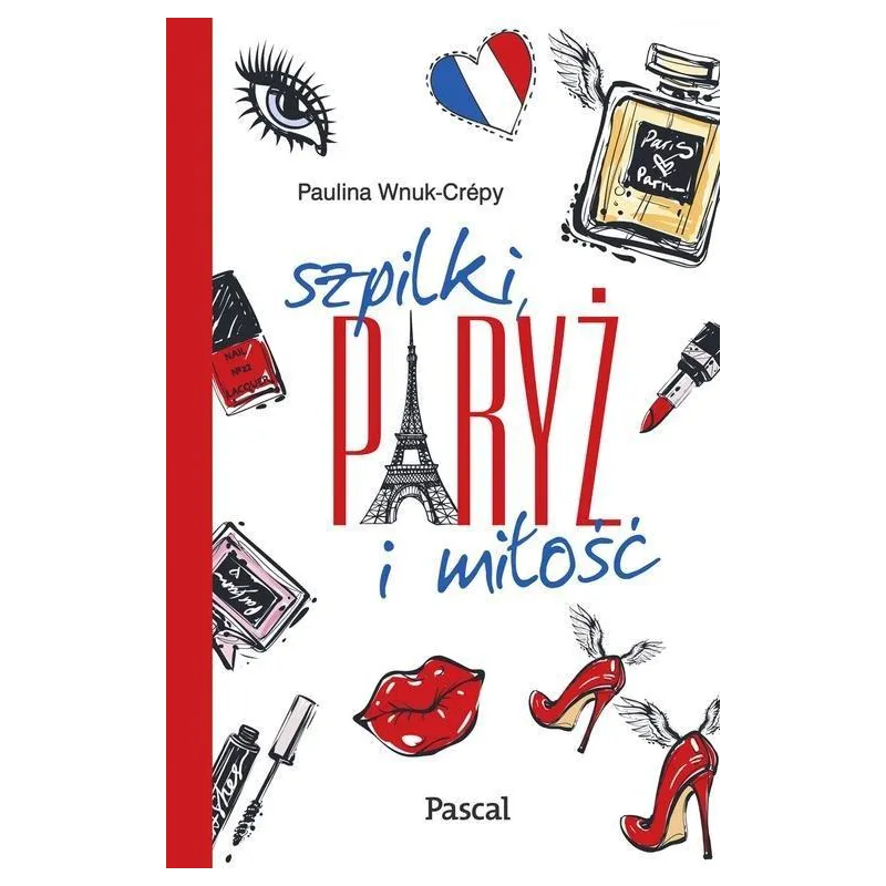 SZPILKI, PARYŻ I MIŁOŚĆ Paulina Wnuk-Crépy - Pascal
