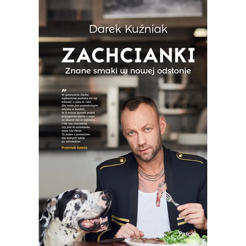 ZACHCIANKI ZNANE SMAKI W NOWEJ ODSŁONIE Dariusz Kuźniak - Pascal