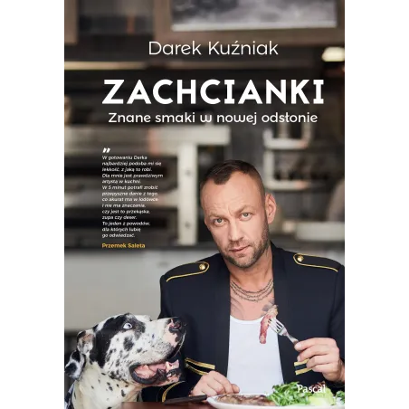 ZACHCIANKI ZNANE SMAKI W NOWEJ ODSŁONIE Dariusz Kuźniak - Pascal
