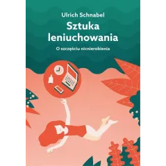 SZTUKA LENIUCHOWANIA Ulrich Schnabel