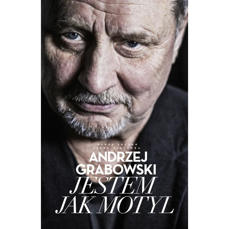 ANDRZEJ GRABOWSKI. JESTEM JAK MOTYL - Agora