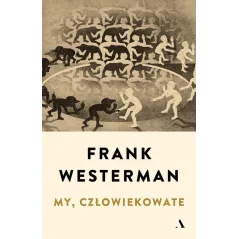 MY CZŁOWIEKOWATE Frank Westerman - Agora