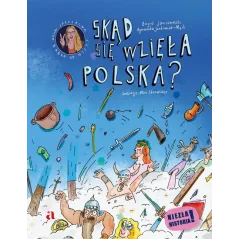 SKĄD SIĘ WZIĘŁA POLSKA?