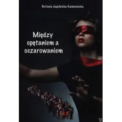 MIĘDZY OPĘTANIEM A OCZAROWANIEM Stefania Jagielnicka-Kamieniecka - Psychoskok