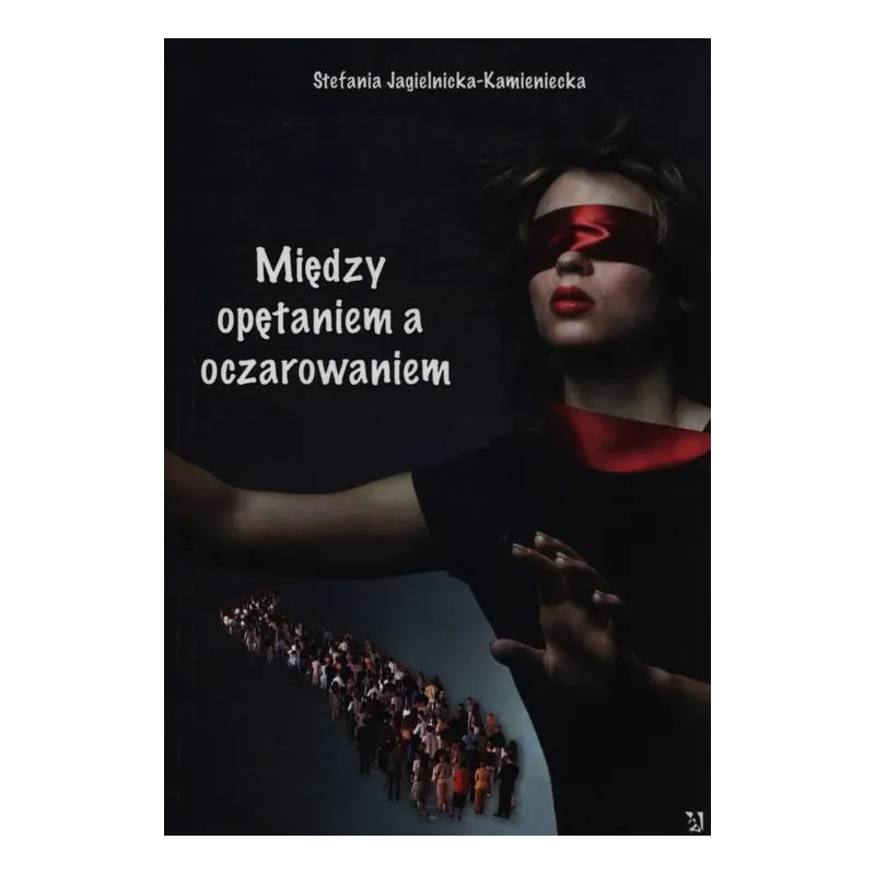 MIĘDZY OPĘTANIEM A OCZAROWANIEM Stefania Jagielnicka-Kamieniecka - Psychoskok