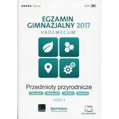 EGZAMIN GIMNAZJALNY 2017 PRZEDMIOTY PRZYRODNICZE VADEMECUM 2 Zyta Sendecka - Operon