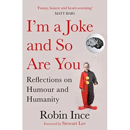 I'm A Joke And So Are You: Reflections On Humour And Humanity