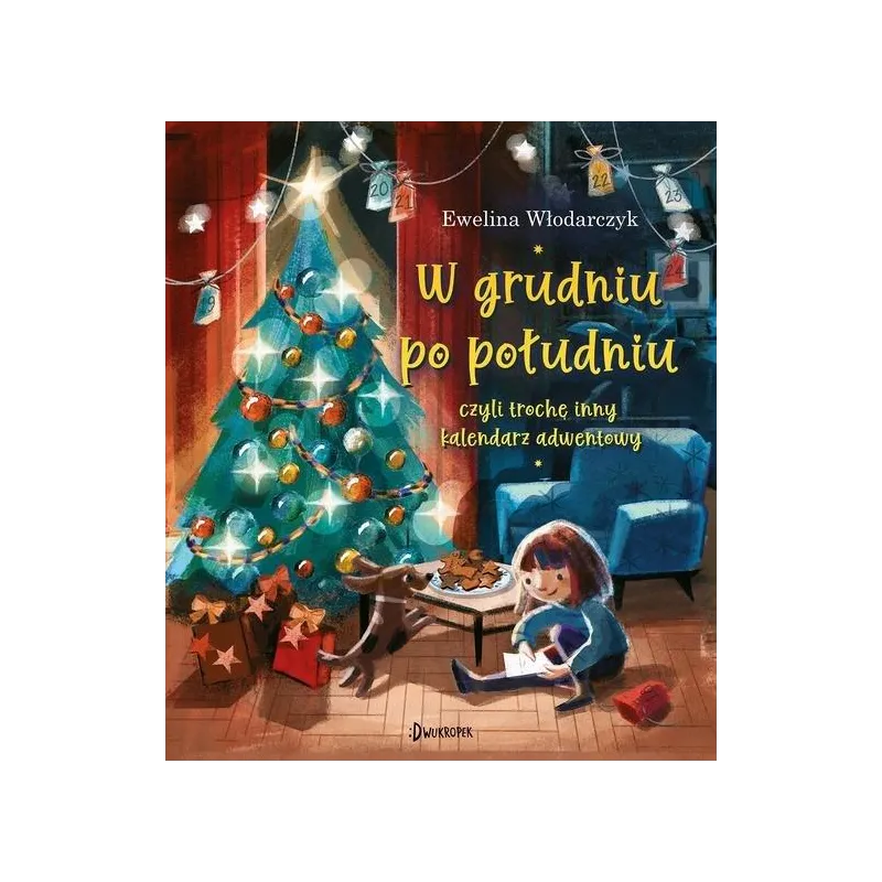 W GRUDNIU PO POŁUDNIU, CZYLI TROCHĘ INNY KALENDARZ ADWENTOWY W GRUDNIU PO POŁUDNIU, CZYLI TROCHĘ INNY KALENDARZ ADWENTOWY