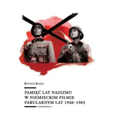 PAMIĘĆ LAT NAZIZMU W NIEMIECKIM FILMIE FABULARNYM LAT 1946-1965 Konrad Klejsa - Wydawnictwo Uniwersytetu Łódzkiego