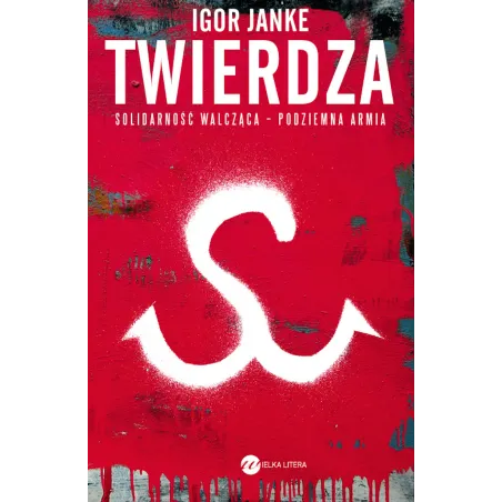 Twierdza. Solidarność Walcząca - Podziemna Armia