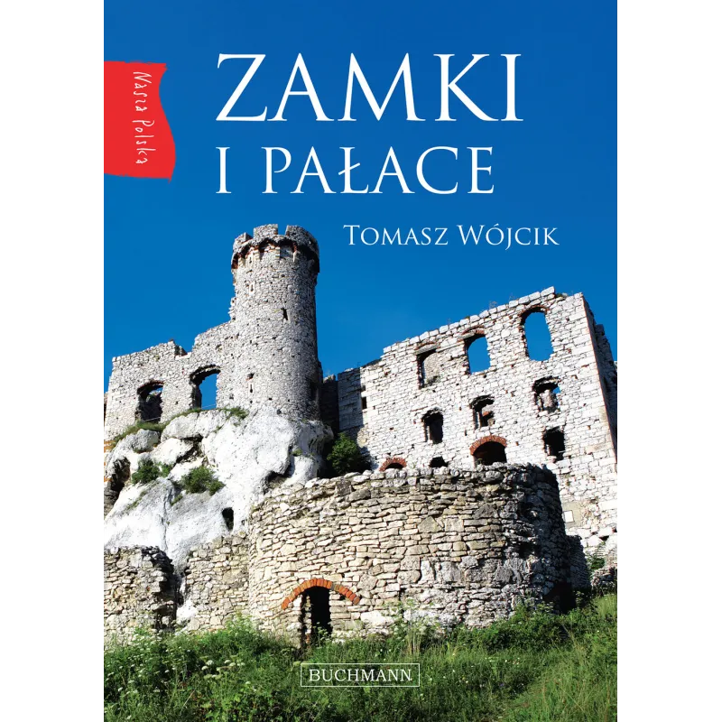 ZAMKI I PAŁACE. NASZA POLSKA - Buchmann
