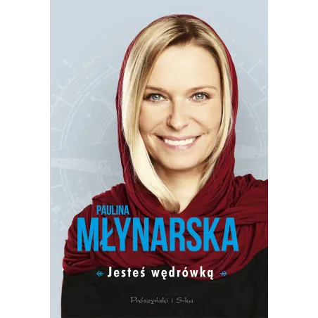 JESTEŚ WĘDRÓWKĄ Paulina Młynarska - Prószyński