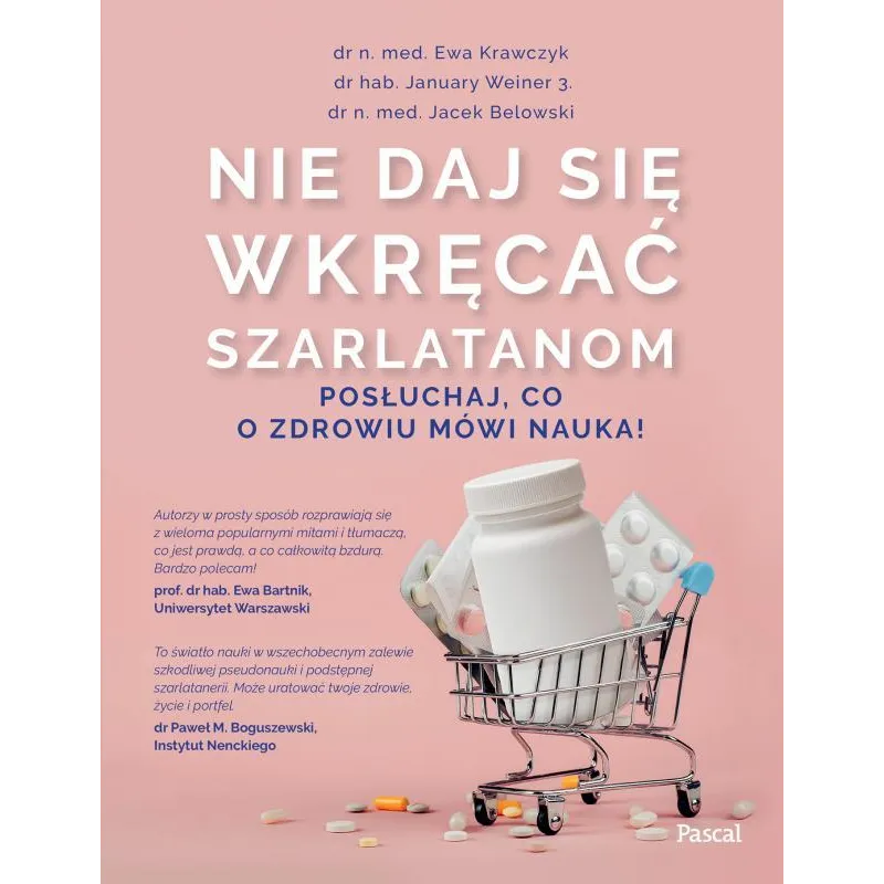 NIE DAJ SIĘ WKRĘCAĆ SZARLATANOM POSŁUCHAJ CO O ZDROWIU MÓWI NAUKA! Ewa Krawczyk, Jacek Belowski, January Mikołaj ...