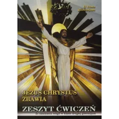 JEZUS CHRYSTUS ZBAWIA ZESZYT ĆWICZEŃ DO NAUCZANIA RELIGII Stanisław Łabendowicz - Diecezjalne
