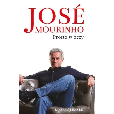 JOSE MOURINHO PROSTO W OCZY Robert Beasley