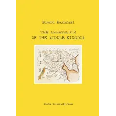 THE AMBASSADOR OF THE MIDDLE KINGDOM Edward Kajdański - Wydawnictwo Uniwersytetu Gdańskiego