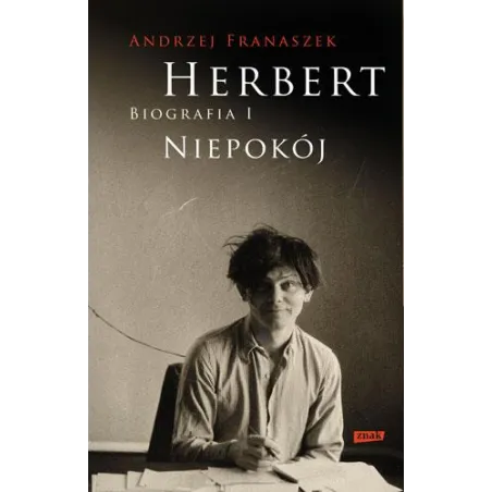 HERBERT BIOGRAFIA 1 NIEPOKÓJ Andrzej Franaszek - Znak