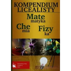 KOMPENDIUM LICEALISTY. MATEMATYKA, CHEMIA, FIZYKA - Fenix