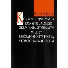 KONSTYTUCYJNA ZASADA KONSENSUALNEGO OKREŚLANIA STOSUNKÓW MIĘDZY RZECZĄPOSPOLITĄ POLSKĄ A KOŚCIOŁEM KATOLICKIM - Aspra