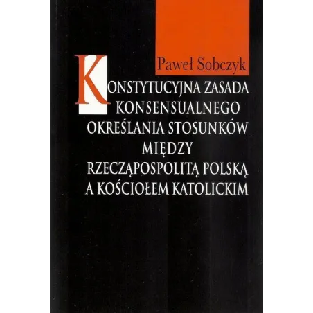 KONSTYTUCYJNA ZASADA KONSENSUALNEGO OKREŚLANIA STOSUNKÓW MIĘDZY RZECZĄPOSPOLITĄ POLSKĄ A KOŚCIOŁEM KATOLICKIM - Aspra