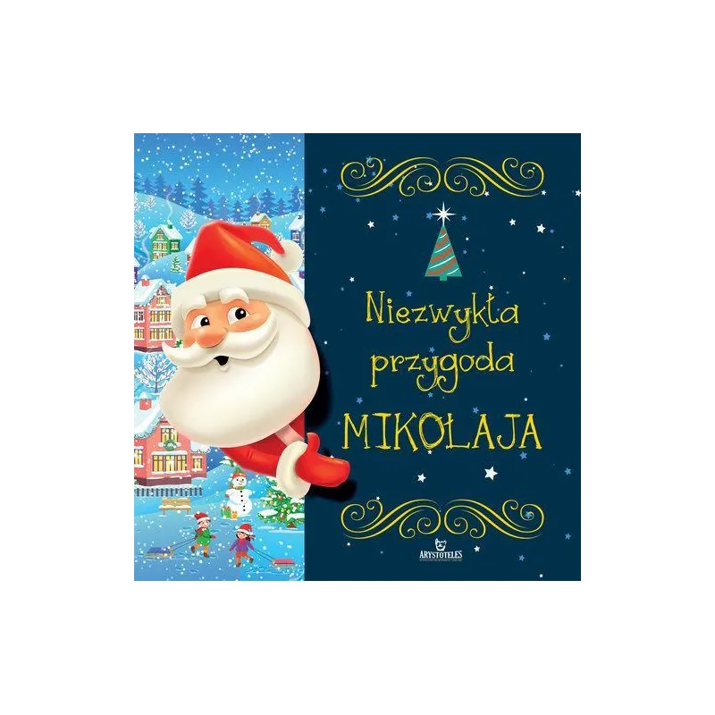 NIEZWYKŁA PRZYGODA MIKOŁAJA Małgorzata Szewczyk - Arystoteles NIEZWYKŁA PRZYGODA MIKOŁAJA Małgorzata Szewczyk - Arystoteles