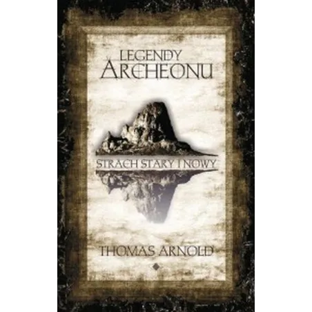 Strach Stary I Nowy. Legendy Archeonu Strach Stary I Nowy. Legendy Archeonu