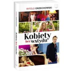 KOBIETY BEZ WSTYDU I MĘŻCZYZNA GOTOWY NA WSZYSTKIE - Edipresse Książki