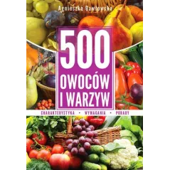 500 OWOCÓW I WARZYW KOMPENDIUM WIEDZY Agnieszka Gawłowska - SBM