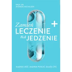 ZAMIEŃ LECZENIE NA JEDZENIE Andreas Michalsen