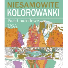 NIESAMOWITE KOLOROWANKI PARKI NARODOWE USA - Olesiejuk