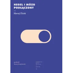 HEGEL I MÓZG PODŁĄCZONY Slavoj Zizek - Wydawnictwo Krytyki Politycznej