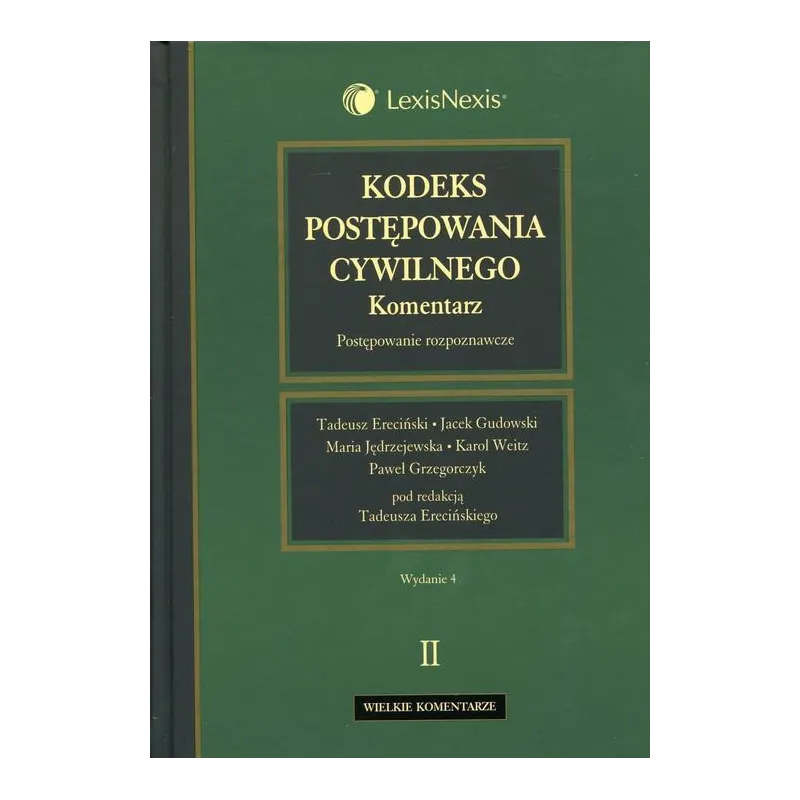 KODEKS POSTĘPOWANIA CYWILNEGO Tadeusz Ereciński, Jacek Gudowski, Maria Jędrzejewska, Paweł Grzegorczyk, Karol Weitz - Lex...
